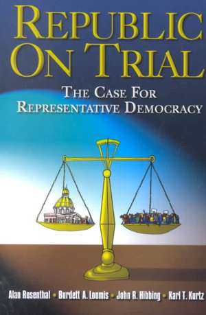 Republic on Trial: The Case for Representative Democracy de Alan Rosenthal