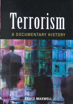 Terrorism: A Documentary History de Bruce Maxwell