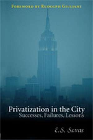 Privatization in the City: Successes, Failures, Lessons de Emanuel S. Savas