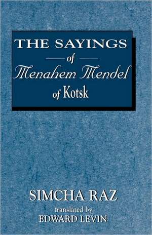 The Sayings of Menahem Mendel of Kotzk de Simcha Raz