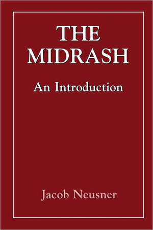 The Midrash: An Introduction de Rabbi Jacob Neusner