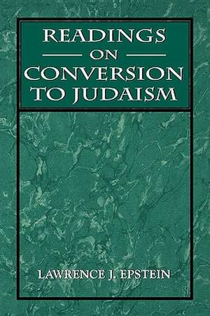 Readings on Conversion to Judaism de Lawrence J. Epstein