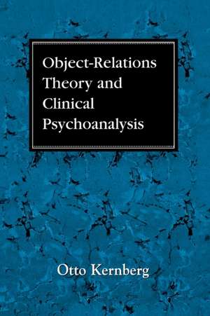 Object Relations Theory and Clinical Psychoanalysis de Otto F.MD Kernberg