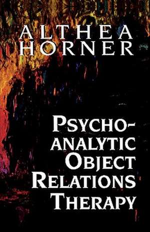 Psychoanalytic Object Relations Therapy de Althea J. Horner