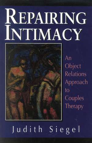 Repairing Intimacy de JudithPh.D Siegel