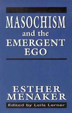 Masochism and the Emetgent Ego de Esther Menaker