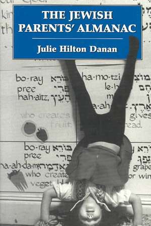 The Jewish Parents' Almanac de Julie Hilton Danan