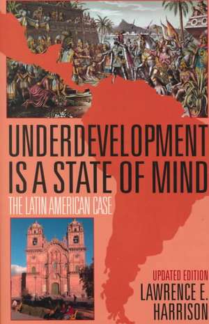 Underdevelopment is a State of Mind de Lawrence E. Harrison