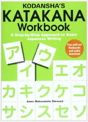 Kodansha's Katakana Workbook: A Step-by-Step Approach to Basic Japanese Writing de Anne Matsumoto Stewart