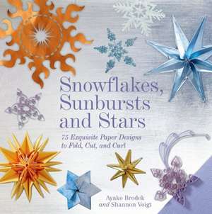 Snowflakes, Sunbursts, and Stars de Ayako Brodek