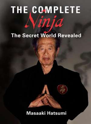 The Complete Ninja: The Secret World Revealed de Masaaki Hatsumi