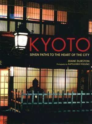 Kyoto: Seven Paths to the Heart of the City