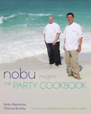 Nobu Miami: The Party Cookbook de Nobuyuki Matsuhisa