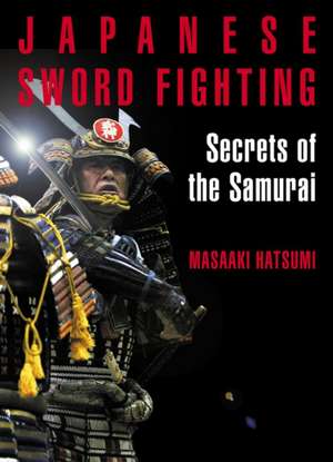 Japanese Sword Fighting: Secrets of the Samurai de Masaaki Hatsumi