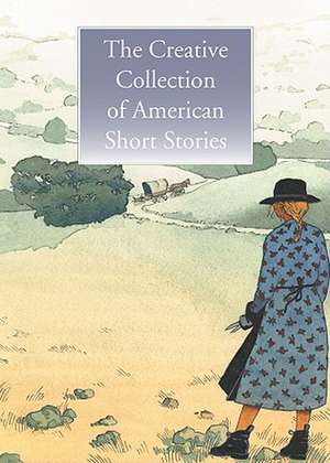 The Creative Collection of American Short Stories de various