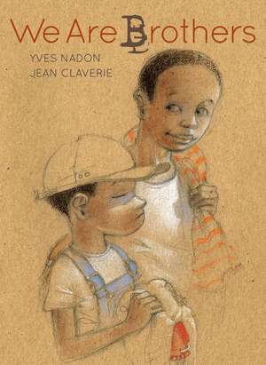 We Are Brothers de Nadon, Yves