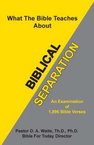 Biblical Separation de D. a. Waite