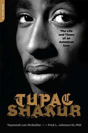 Tupac Shakur: The Life and Times of an American Icon de Tayannah Lee McQuillar