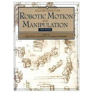 Algorithms for Robotic Motion and Manipulation: WAFR 1996 de Jean-Paul Laumond