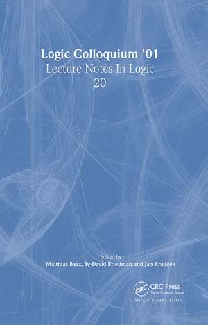 Logic Colloquium '01: Lecture Notes In Logic, 20 de Matthias Baaz