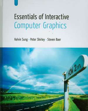 Essentials of Interactive Computer Graphics: Concepts and Implementation de Kelvin Sung