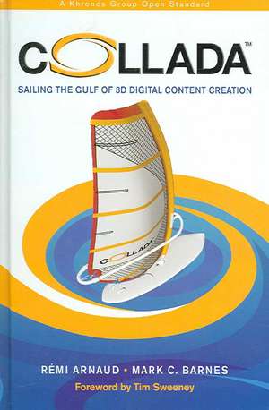 COLLADA: Sailing the Gulf of 3D Digital Content Creation de Remi Arnaud