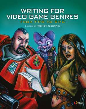 Writing for Video Game Genres: From FPS to RPG de Wendy Despain