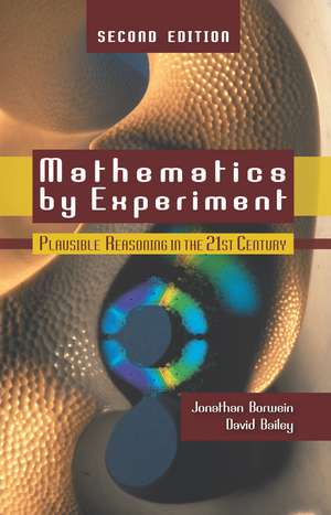 Mathematics by Experiment: Plausible Reasoning in the 21st Century de Jonathan Borwein