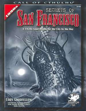 Secrets of San Francisco: A 1920s Sourcebook for the City by the Bay de Cody Goodfellow