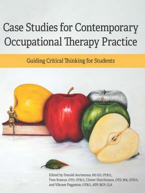 Case Studies for Contemporary Occupational Therapy Practice de Clover Hutchinson