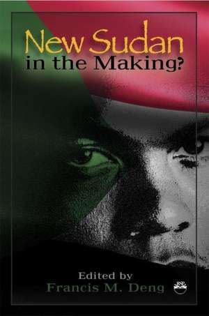 New Sudan in the Making?: Essays on a Nation in Painful Search of Itself de Francis M. Deng