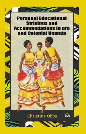 Personal Educational Strivings and Accommodations in pre and Colonial Uganda de Christine Obbo