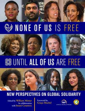 None of Us Is Free Until All of Us Are Free: New Perspectives on Global Solidarity de William Minter