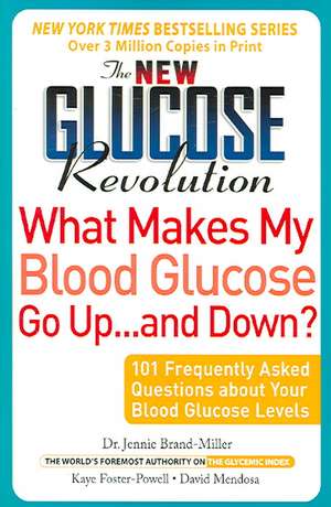 The New Glucose Revolution What Makes My Blood Glucose Go Up . . . and Down?: 101 Frequently Asked Questions About Your Blood Glucose Levels de Dr. Jennie Brand-Miller