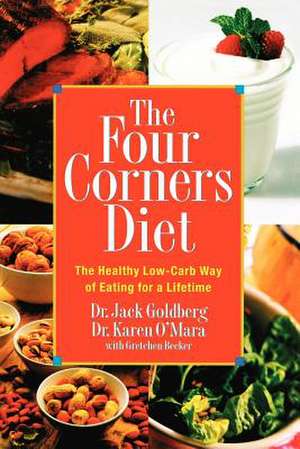 The Four Corners Diet: The Healthy Low-Carb Way of Eating for a Lifetime de Jack Goldberg