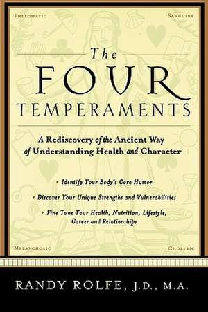 The Four Temperaments: A Rediscovery of the Ancient Way of Understanding Health and Character de Randy Rolfe