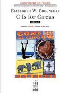 C Is for Circus, Book 2 de Elizabeth W Greenleaf