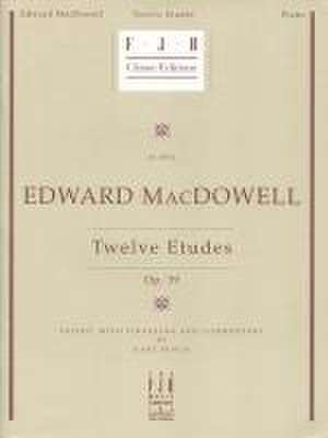 Edward MacDowell -- Twelve Etudes, Op. 39 de Edward Macdowell