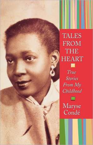 Tales from the Heart: True Stories from My Childhood de Maryse Condi