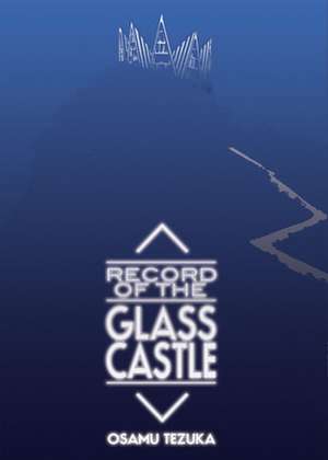 Record of Glass Castle de Osamu Tezuka