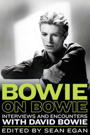 Bowie on Bowie: Interviews and Encounters with David Bowie de Sean Egan