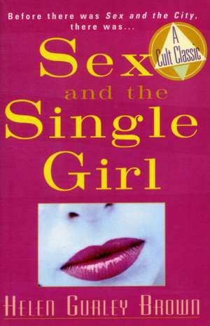 Sex And The Single Girl de Helen Gurley Brown