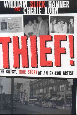 Thief!: A Gutsy, True Story of an Ex-Con Artist de William Hanner