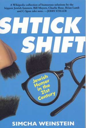 Shtick Shift: Jewish Humour in the 21st Century de Simcha Weinstein