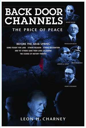 Back Door Channels: The Price of Peace de Leon H Charney