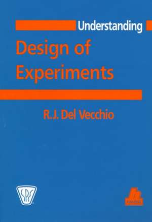 Understanding Design of Experiments: A Primer for Technologist de R. J. del Veccho