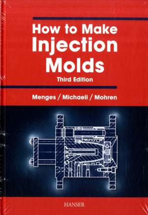 How to Make Injection Molds 3e de Georg Menges