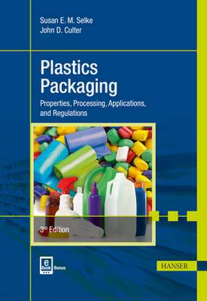 Plastics Packaging: Properties, Processing, Applications, and Regulations de Susan E. M. Selke