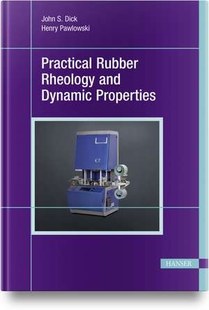 Practical Rubber Rheology and Dynamic Properties de John S. Dick