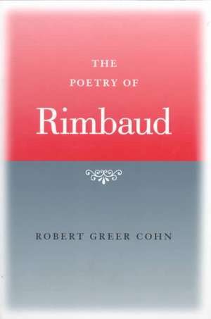 The Poetry of Rimbaud de Robert Greer Cohn